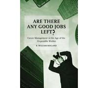 Are There Any Good Jobs Left? Career Management In The Age Of The Disposable Worker