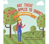 Are There Enough Apples To Share? Learn To Compare! Math Book For Kindergarten Children's Early Learning Books