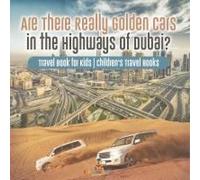 Are There Really Golden Cars On The Highways Of Dubai? Travel Book For Kids Children's Travel Books