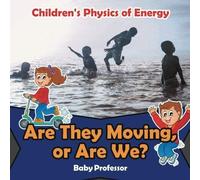 Are They Moving, Or Are We? Children's Physics Of Energy