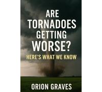 Are Tornadoes Getting Worse?: Here's What We Know