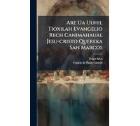 Are Ua Uuhil Tioxilah Evangelio Rech Canimahaual Jesu-cristo Quereka San Marcos