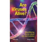 Are Viruses Alive? Mind-Altering Stories about Life and Evolution - Noga Wies - Pelagic Publishing - ebook (ePub) - Livre