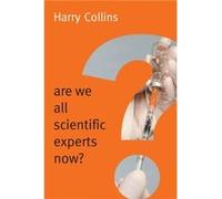 Are We All Scientific Experts Now by Harry Cardiff University Collins Inconnu (Auteur)
