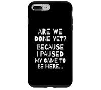 are We Done Yet Because I Paused My Game Funny Gamer Meme Coque pour iPhone 7 Plus/8 Plus