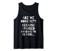 are We Done Yet Because I Paused My Game Funny Gamer Meme Débardeur
