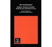 Are We Europe? - Religion, Identité Et Mobilité : Étude De Cas Marocains Et Turcs