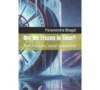 Are We Frozen In Time?: Tech Progress, Social Stagnation