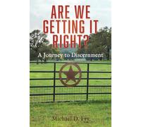 Are We Getting It Right?: A Journey to Discernment
