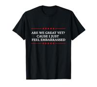 are we great yet because i just feel embarrassed Fun democrat T-Shirt
