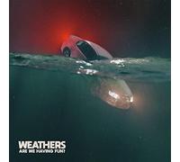 Weathers - are We Having Fun