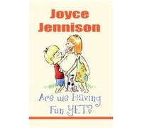 Are We Having Fun Yet? Joyce Jennison (Auteur)