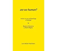 Are We human? The Archeology of Design