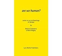 Are We human? The Archeology of Design