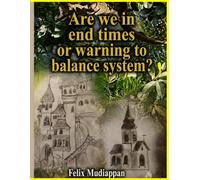 Are we in end times or warning to balance system?