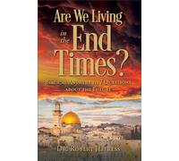 Are We Living in the End Times?: Biblical Answers to 7 Questions about the Future