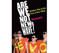 Are We Not New Wave?: Modern Pop at the Turn of the 1980s