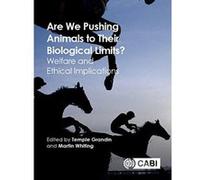 Are We Pushing Animals to Their Biological Limits?: Welfare and Ethical Implications - [Version Originale] Inconnu (Auteur)