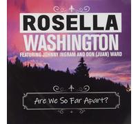 Rosella Washington Featuring Johnny Ingram - are We So Far Apart