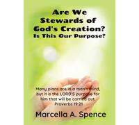 Are We Stewards of God's Creation?: Is This Our Purpose? Many plans are in a man's mind, but it is the LORD'S purpose for him that will be carried out. Proverbs 19:21
