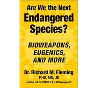 Are We the Next Endangered Species?: Bioweapons, Eugenics, and More