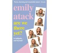 Are We There Yet by Emily Atack Emily Atack (Auteur)