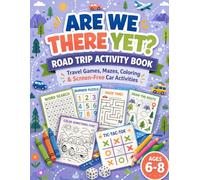 Are We there Yet?: Road trip Activity Book for Kids: Screen-Free Travel Games to Keep Children Entretened in the Car, Plane, or Train. Ages 6-8