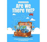 Are We There Yet?: The Ultimate Travel Activity Book for Kids: Puzzles, Landmarks, Cultures & Creative Adventures