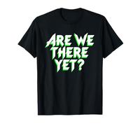 Are We There Yet? Voyage amusant en famille pour enfants T-Shirt