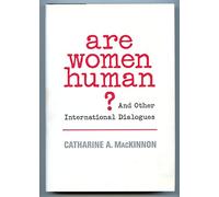 Are Women Human?: And Other International Dialogues