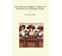 Are Women People? A Book of Rhymes for Suffrage Times
