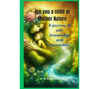Are you a child of Mother Nature: A journey of self-knowledge and connection