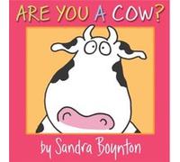 Are You a Cow by Sandra Boynton Boynton, Sandra (Auteur)