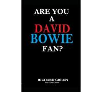 ARE YOU A DAVID BOWIE FAN?: Are You a David Bowie Fan? The Ultimate Quiz & Trivia Challenge - From Ziggy Stardust to Blackstar A Special 10-Year Anniversary Edition