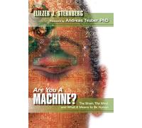 Are You a Machine?: The Brain, the Mind, And What It Means to Be Human