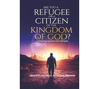 ARE YOU A REFUGEE OR A CITIZEN OF THE KINGDOM OF GOD?