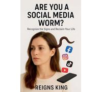 Are You a Social Media Worm?: Recognize the Signs and Reclaim Your Life