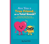 Are You a True Friend… or a Total Sneak?: A Quiz Book to Discover What Kind of Friend You Really Are