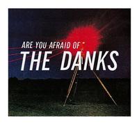 Are You Afraid Of The Danks?