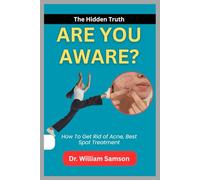 Are You Aware? The Hidden Truth: How To Get Rid of Acne, Best Spot Treatment
