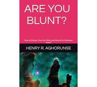 ARE YOU BLUNT?: How to Sharpen Your Life, Mind, and Mission for Maximum Impact