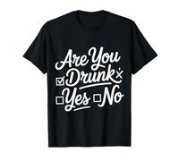 are You Drunk Yes No Fête de Blague à Boire au Bar - T-Shirt