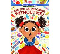 Are You Eating Candy without Me?