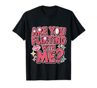 are You Flirting with Me Pick-up effronté Flipting Dating - T-Shirt