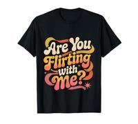 are You Flirting with Me Pick-up effronté Flipting Dating - T-Shirt