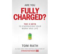 Are You Fully Charged?: The 3 Keys to Energizing Your Work and Life