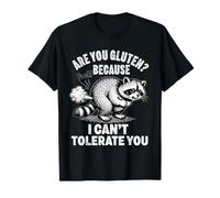 are You Gluten Because I Can't Tolerate Gluten Intoleran T-Shirt