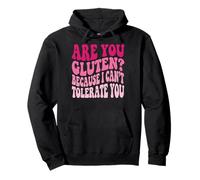 are You Gluten Because I Can't Tolerate You Sweat à Capuche