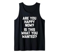 are You Happy Now ? is This What You Wanted? - Drôle de Dicton Débardeur