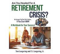 Are You Headed for a Retirement Crisis?: No Saving? No Plan? No Problem... If You Start NOW!